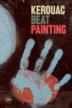 Kerouac: Beat Painting de Jack Kerouac