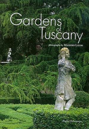 Gardens of Tuscany de Massimo Listri