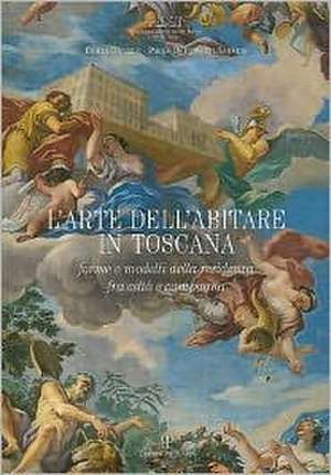 L'Arte Dell'abitare in Toscana: Forme E Modelli Della Residenza Fra Citta E Campagna de Emilia Daniele