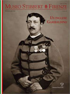 Museo Stibbert Firenze Numero 14: Un Inglese Garibaldino de Kirsten Aschengreen Piacenti