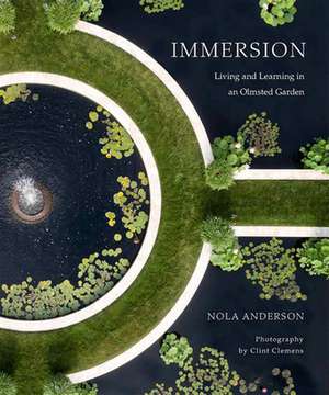 Immersion: Living and Learning in an Olmsted Garden de Clint Clemens