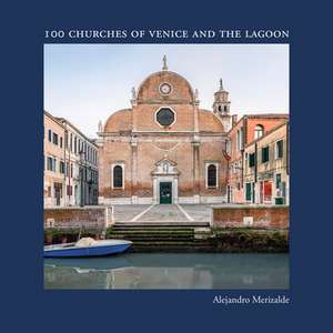 100 Churches of Venice and the Lagoon de Alejandro Merizalde