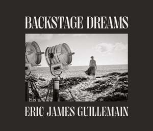 Eric James Guillemain: Backstage Dreams