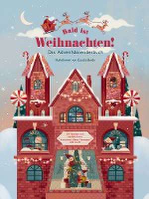 Bald ist Weihnachten! Das Adventskalenderbuch de Claudia Bordin