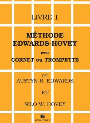 Méthode Edwards-Hovey Pour Cornet Ou Trumpette [Method for Cornet or Trumpet], Bk 1 de Austyn R Edwards