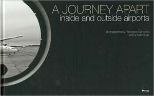 A Journey Apart: Inside and Outside Airports de Marc Auge