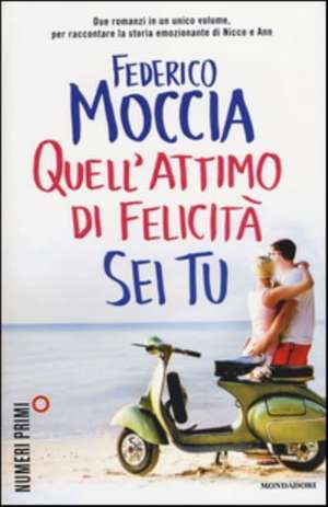 Quell'attimo di felicity' - sei tu de Federico Moccia