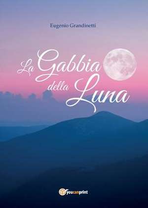 La Gabbia della Luna de Eugenio Grandinetti