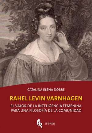 Rahel Levin Varnhagen de Catalina Elena Dobre