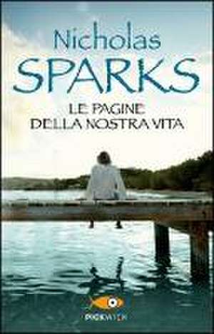 Le pagine della nostra vita de Nicholas Sparks