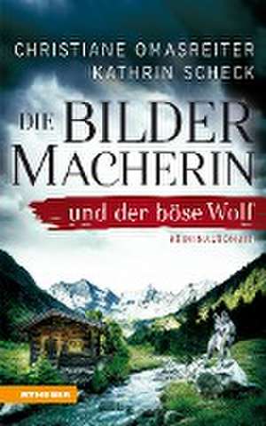 Die Bildermacherin und der böse Wolf de Christiane Omasreiter