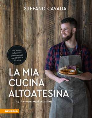 La mia cucina altoatesina de Stefano Cavada