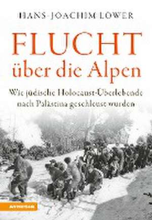 Flucht über die Alpen de Hans-Joachim Löwer