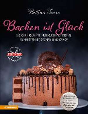 Backen ist Glück de Bettina Faoro