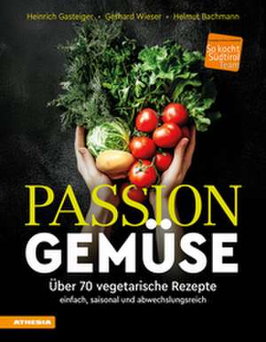 Passion Gemüse de Heinrich Gasteiger