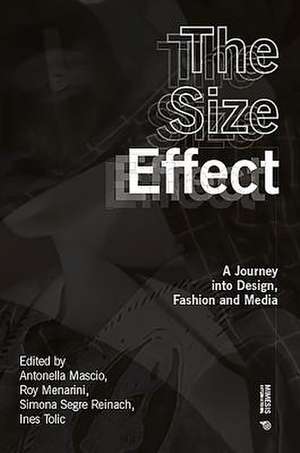 The Size Effect: A Journey Into Design, Fashion and Media de Roy Menarini