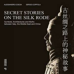 Secret Stories on the Silk Road de Alessandro Coscia