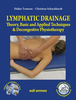 Lymphatic Drainage: Theory, Basic and Applied Techniques & Decongestive Physiotherapy de Didier Tomson