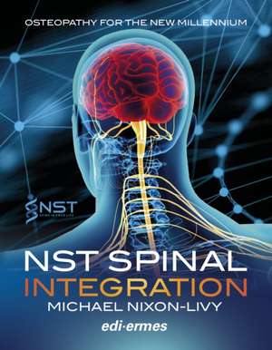 NST Spinal Integration - Osteopathy for the New Millennium de Michael Nixon-Livy