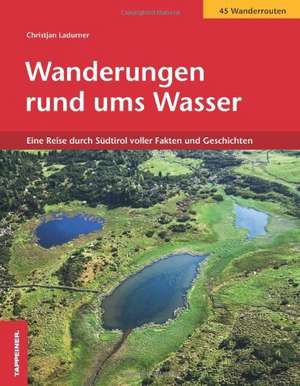 Wanderungen rund ums Wasser de Christjan Ladurner