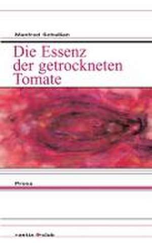 Die Essenz der getrockneten Tomate de Manfred Schullian