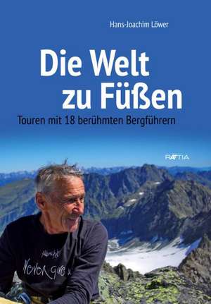 Die Welt zu Füßen de Hans-Joachim Löwer