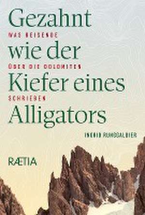 Gezahnt wie der Kiefer eines Alligators de Ingrid Runggaldier