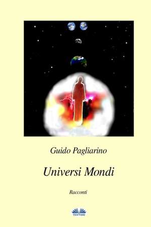 Universi Mondi de Guido Pagliarino