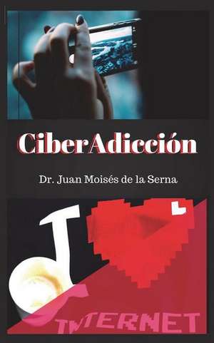 CiberAdicción de Juan Moisés de la Serna