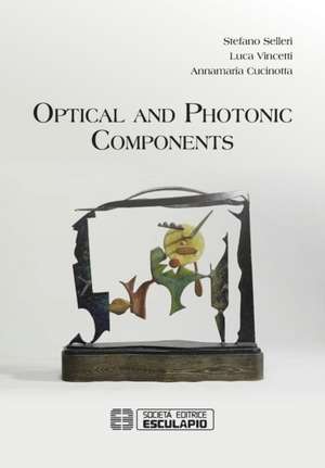 Optical and Photonic Components de Stefano Selleri