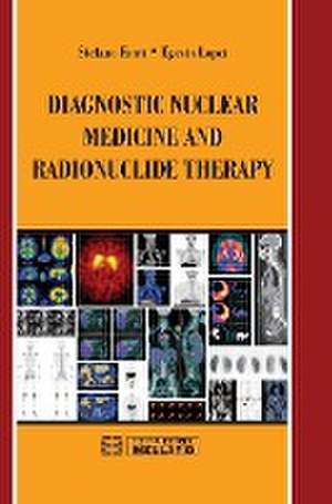 Diagnostic Nuclear Medicine and Radionuclide Therapy de Stefano Fanti