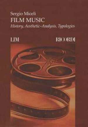 Film Music: History, Aesthetic-Analysis, Typologies de Sergio Miceli