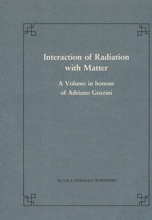 Interaction of radiation with matter: A volume in honour of A. Gozzini de Luigi A. Radicati di Bronzolo