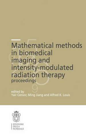 Mathematical Methods in Biomedical Imaging and Intensity-Modulated Radiation Therapy (IMRT) de Yair Censor