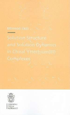 Solution Structure and Solution Dynamics in Chiral Ytterbium (III) Complexes de Moreno Lelli