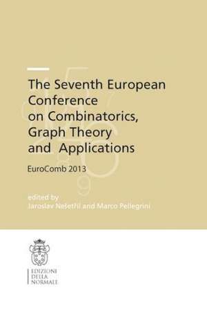 The Seventh European Conference on Combinatorics, Graph Theory and Applications: EuroComb 2013 de Jaroslav Nešetřil