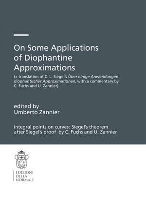 On Some Applications of Diophantine Approximations: A translation of C.L. Siegel’s Über einige Anwendungen diophantischer Approximationen, with a commentary by C. Fuchs and U. Zannier) de Umberto Zannier