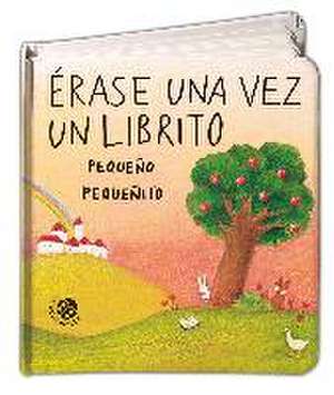 Erase Una Vez Un Librito Pequeño Pequeñito de Antonella Abbatiello