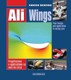 Ali Wings: Their Design and Application to Racing Cars de Enrico Benzing