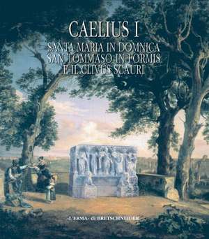 Caelius I: Santa Maria in Domnica, San Tommaso in Formis E Il Clivus Scauri de A. Englen