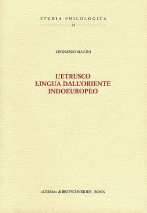 L'Etrusco, Lingua Dall'oriente Indoeuropeo: Prefazione Di Mario Negri de Leonardo Magini