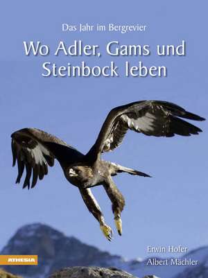 Wo Adler, Gams und Steinbock leben de Erwin Hofer