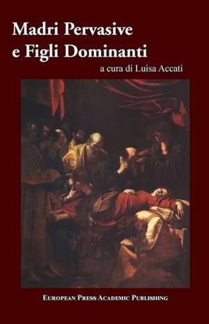 Madri Pervasive E Figli Dominanti de Luisa Accati