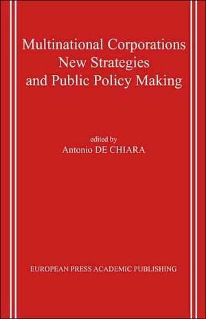 Multinational Corporations. New Strategies and Public Policy Making. de Antonio de Chiara