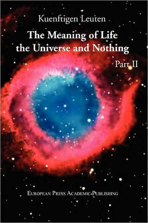 The Meaning of Life, the Universe, and Nothing - Part II de Kuenftigen Leuten