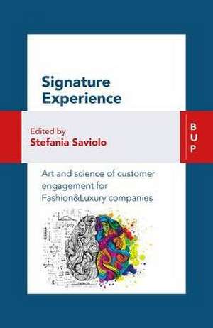 Signature Experience: Art and Science of Customer Engagement for Fashion&luxury Companies de Stefania Saviolo