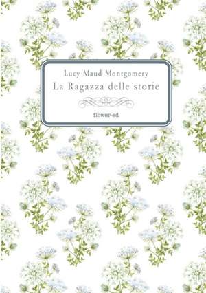 La Ragazza delle storie de Lucy Maud Montgomery