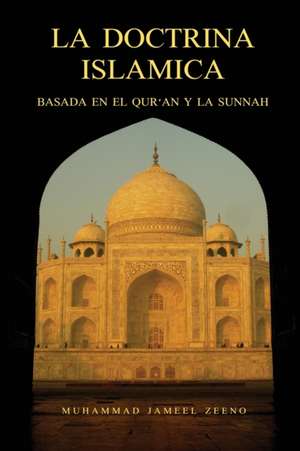 LA DOCTRINA ISLAMICA (Basada en el Qur'an y la Sunnah) de Muhammad Jameel Zeeno