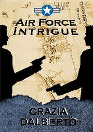 Delitti e misteri all'Air Force de Grazia Dalberto