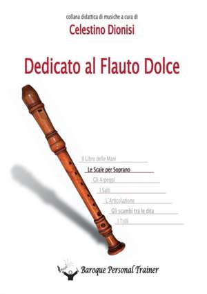 Dedicato al flauto dolce. Le scale per soprano de Celestino Dionisi